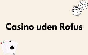 Bedste Online Casino Uden ROFUS – Spil Uden Bekymringer