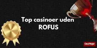 Casinoer uden RoFUS - Spil Frit og Uden Besvær