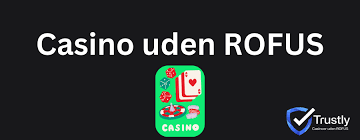 Casinoer uden RoFUS - Spil Frit og Uden Besvær