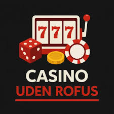 Spil Sikkert Fordele ved Casino uden Rufus